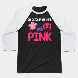 In October We Wear Pink Baseball T-Shirt